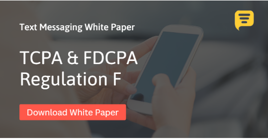 TCPA and FDCPA/Regulation F Text Messaging with White Paper